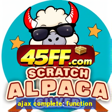 ajax complete: function